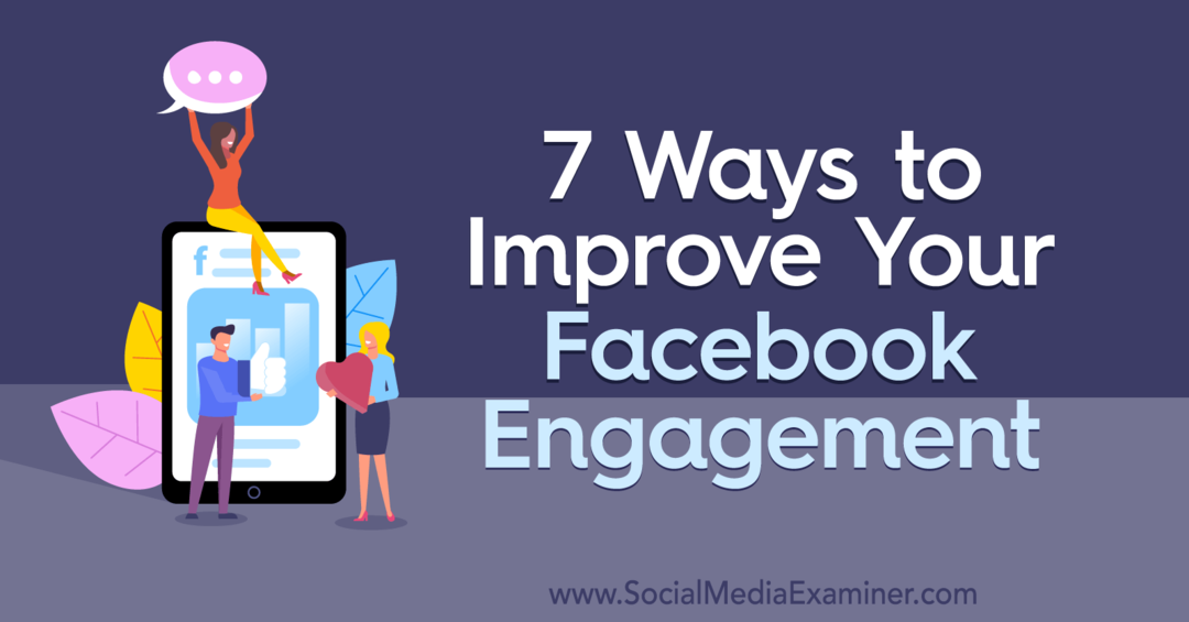 7 manieren om uw Facebook-betrokkenheid te verbeteren door Laura Moore op Social Media Examiner.