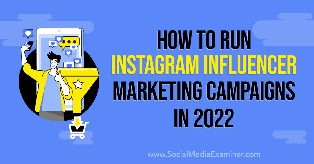 Hoe u Instagram-influencer-marketingcampagnes uitvoert in 2022: onderzoeker van sociale media