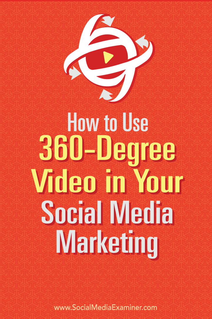 Hoe u 360-graden video kunt gebruiken in uw sociale mediamarketing: sociale media-examinator