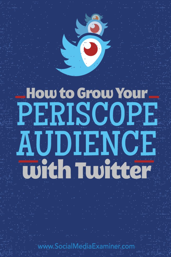 Hoe u uw periscope-publiek kunt laten groeien met Twitter: Social Media Examiner