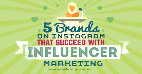 vijf merken slagen met instagram influencer marketing
