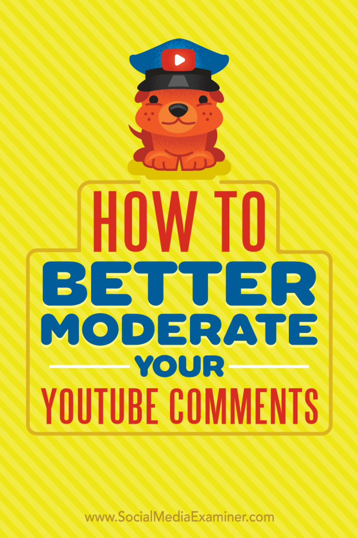 Hoe u uw YouTube-opmerkingen beter kunt modereren: Social Media Examiner