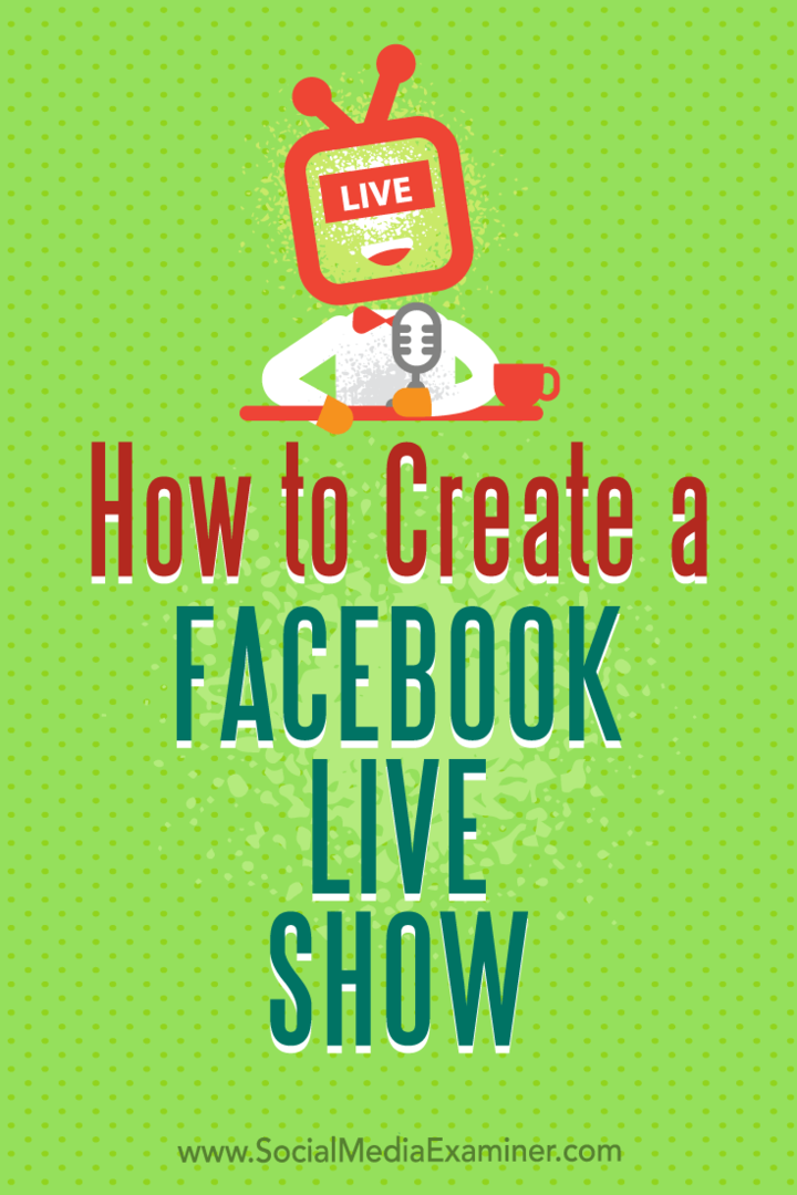 Hoe maak je een Facebook Live Show door Julia Bramble op Social Media Examiner.