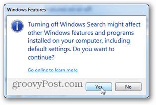 het uitschakelen van Windows zoeken kan van invloed zijn op andere Windows-functies en programma's die op uw computer zijn geïnstalleerd, inclusief standaardinstellingen. Wil je doorgaan?