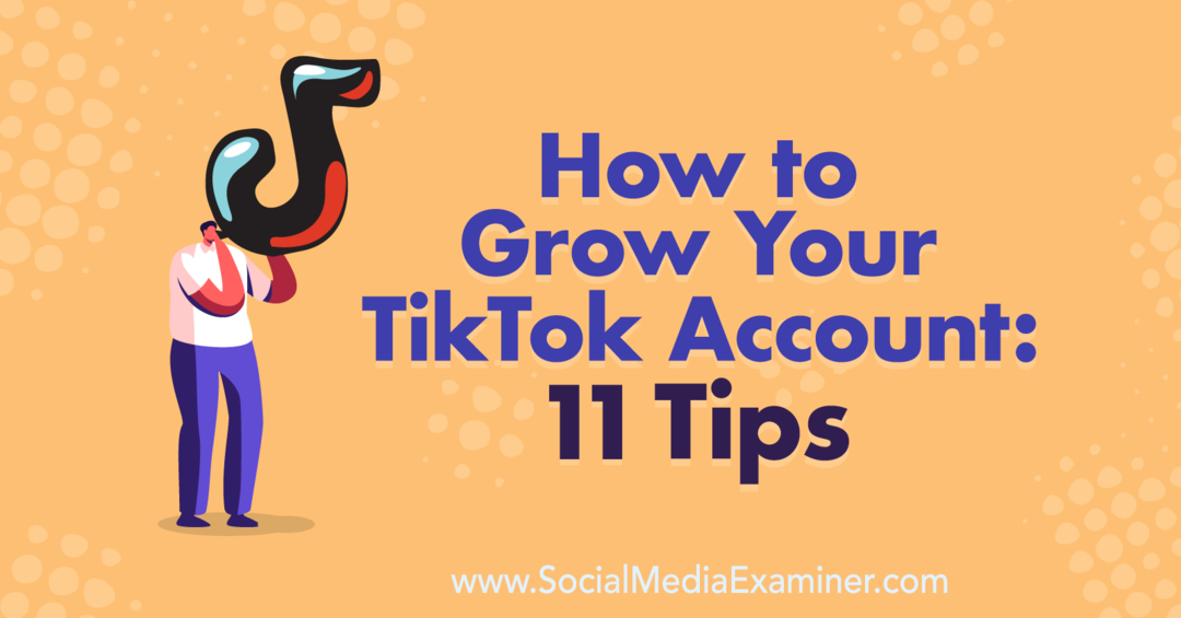 Hoe u uw TikTok-account kunt laten groeien: 11 tips van Keenya Kelly op Social Media Examiner.