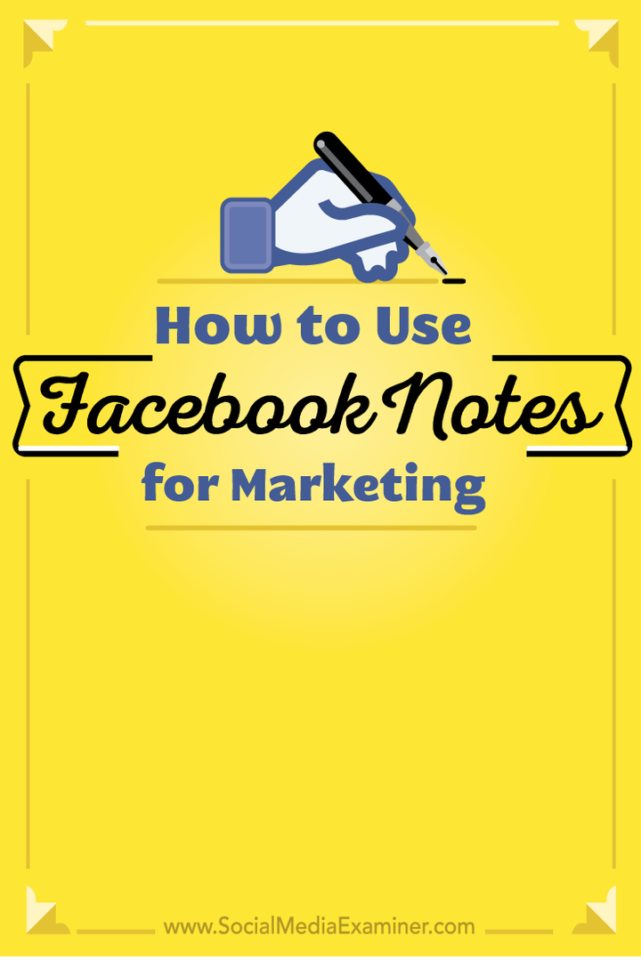 Hoe Facebook-notities te gebruiken voor marketing: Social Media Examiner