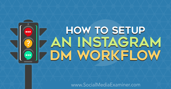 Een Instagram DM-workflow instellen door Christy Laurence op Social Media Examiner.