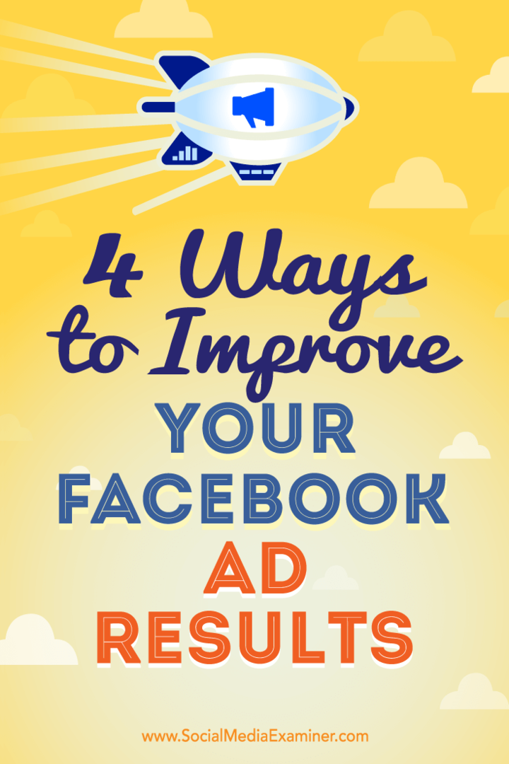 4 manieren om uw Facebook-advertentieresultaten te verbeteren door Elise Dopson op Social Media Examiner.