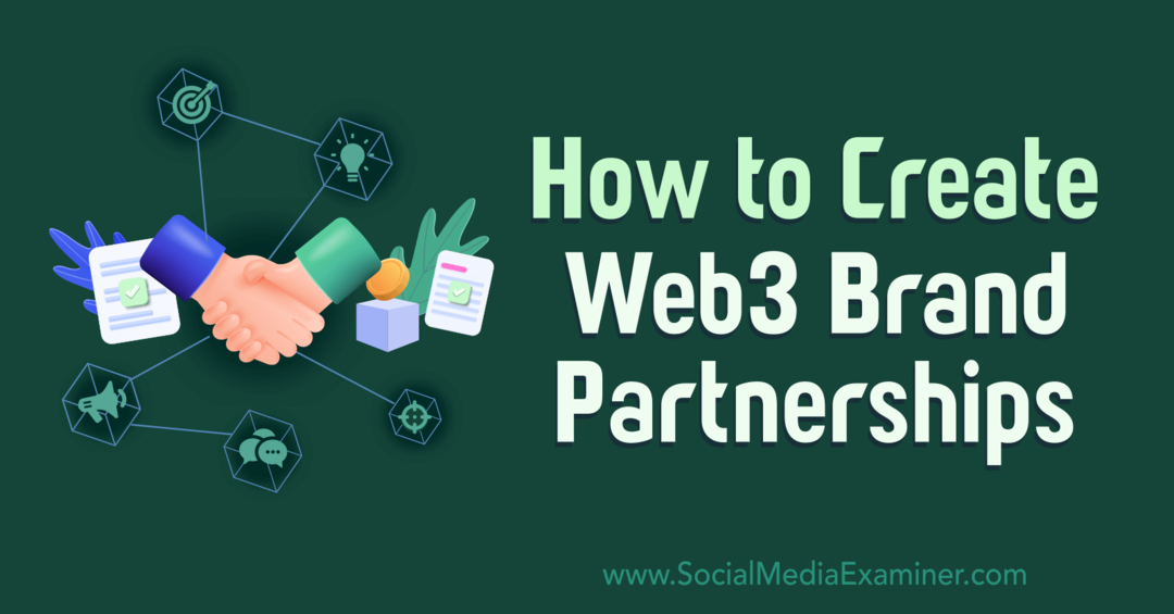 Hoe Web3-merkpartnerschappen te creëren: Social Media Examiner
