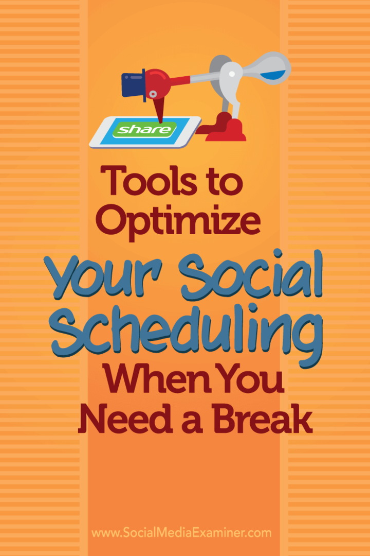 Tools om uw sociale planning te optimaliseren wanneer u een pauze nodig heeft: Social Media Examiner