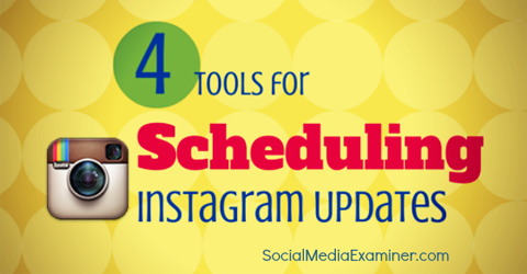 vier tools die u kunt gebruiken om Instagram-berichten in te plannen.