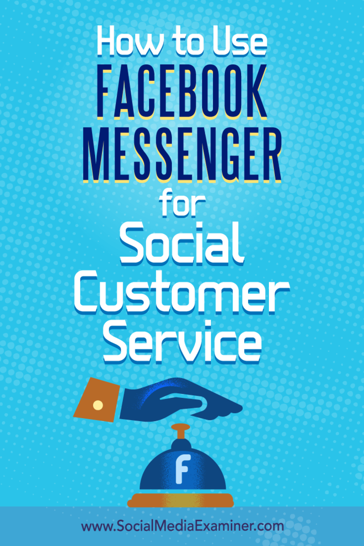 Hoe Facebook Messenger te gebruiken voor sociale klantenservice door Mari Smith op Social Media Examiner.