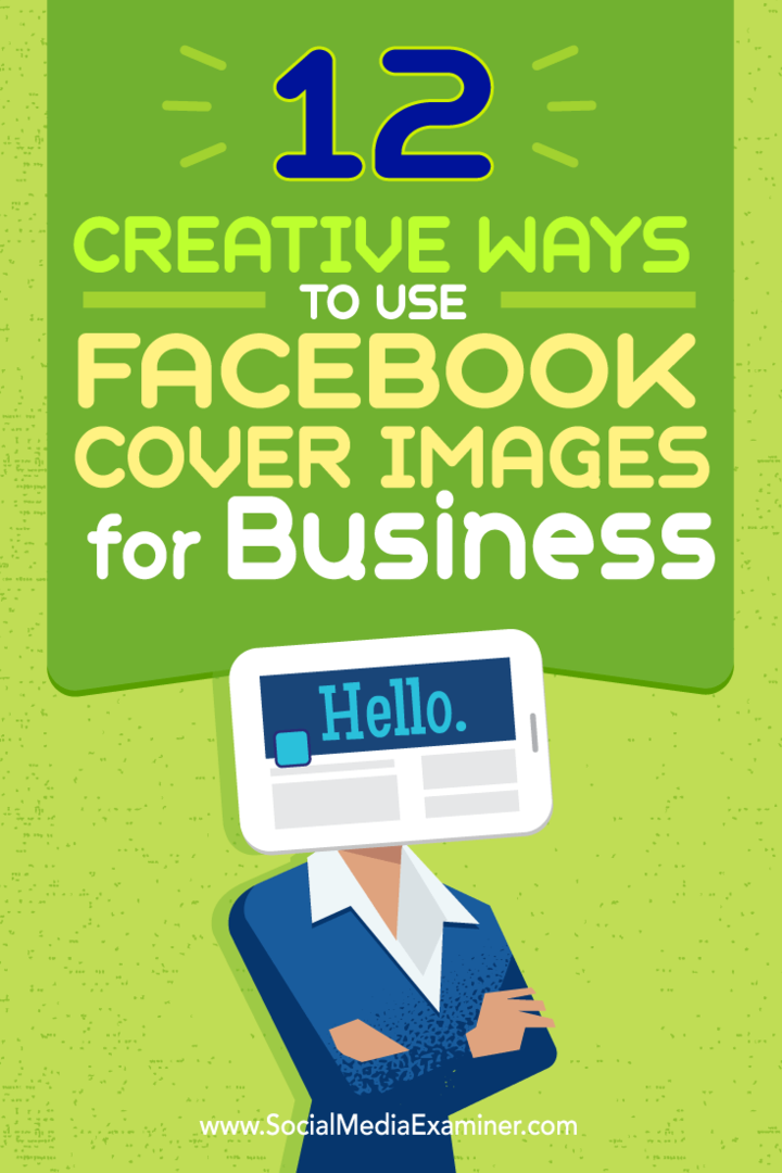 Tips voor twaalf manieren waarop u uw Facebook-omslagafbeelding creatief kunt gebruiken voor zaken.