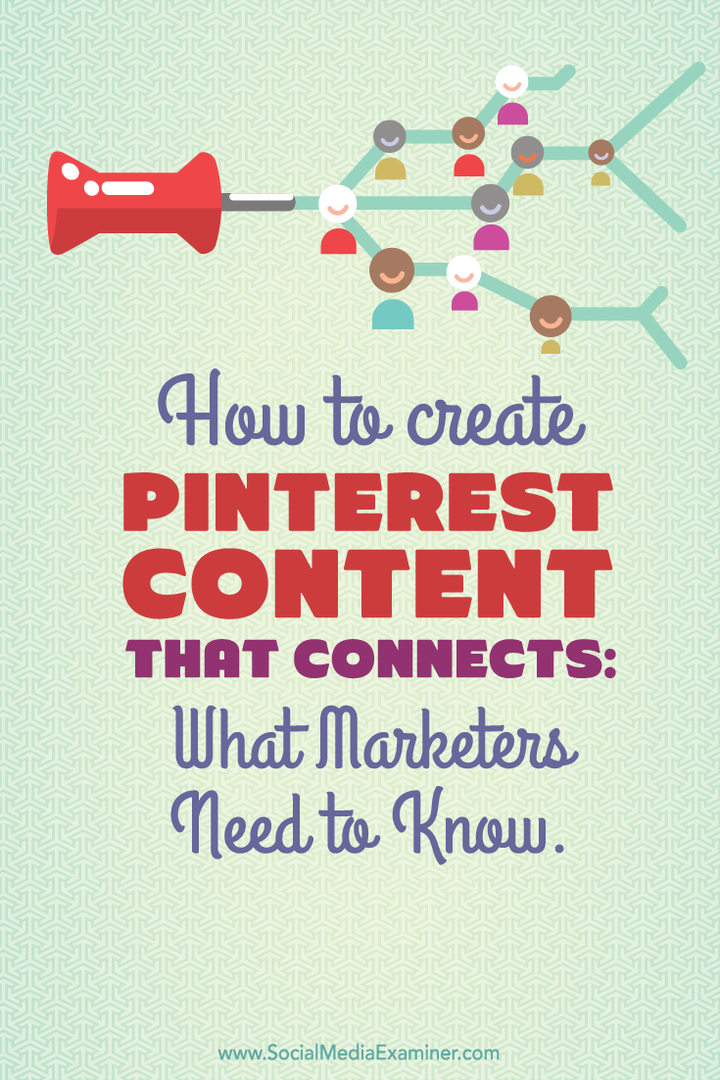 Hoe Pinterest-inhoud te maken die verbindt: wat marketeers moeten weten: Social Media Examiner