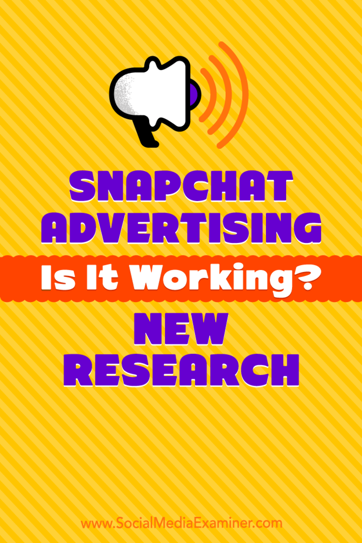 Snapchat-advertenties: werkt het? Nieuw onderzoek: Social Media Examiner