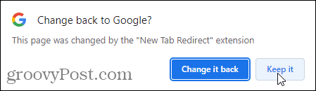 Klik op Keep it on the Change back to Google pop-up om de New Tab Redirect-extensie te gebruiken