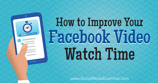 Hoe u de kijktijd van uw Facebook-video kunt verbeteren door Paul Ramondo op Social Media Examiner.