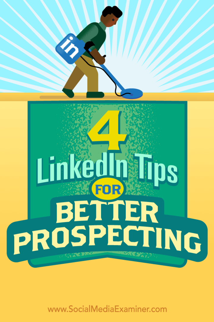 Tips voor vier manieren om meer uit uw LinkedIn-verkoopmarketing te halen.