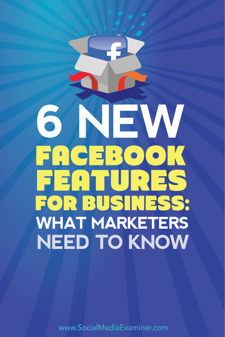 wat marketeers moeten weten over zes nieuwe Facebook-functies