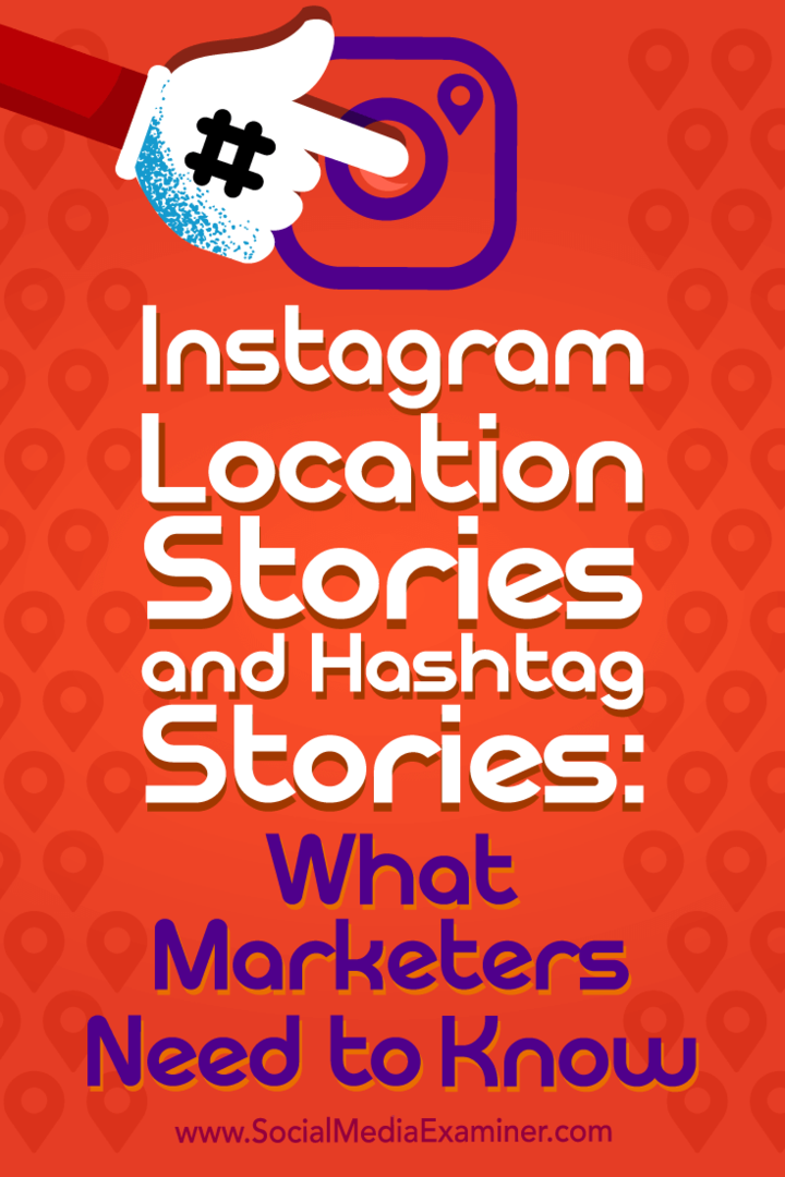 Instagram-locatieverhalen en hashtagverhalen: wat marketeers moeten weten door Jenn Herman op Social Media Examiner.