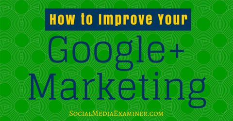 Google + marketing verbeteren