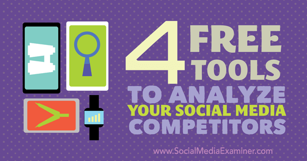 4 gratis tools om concurrenten op sociale media te analyseren