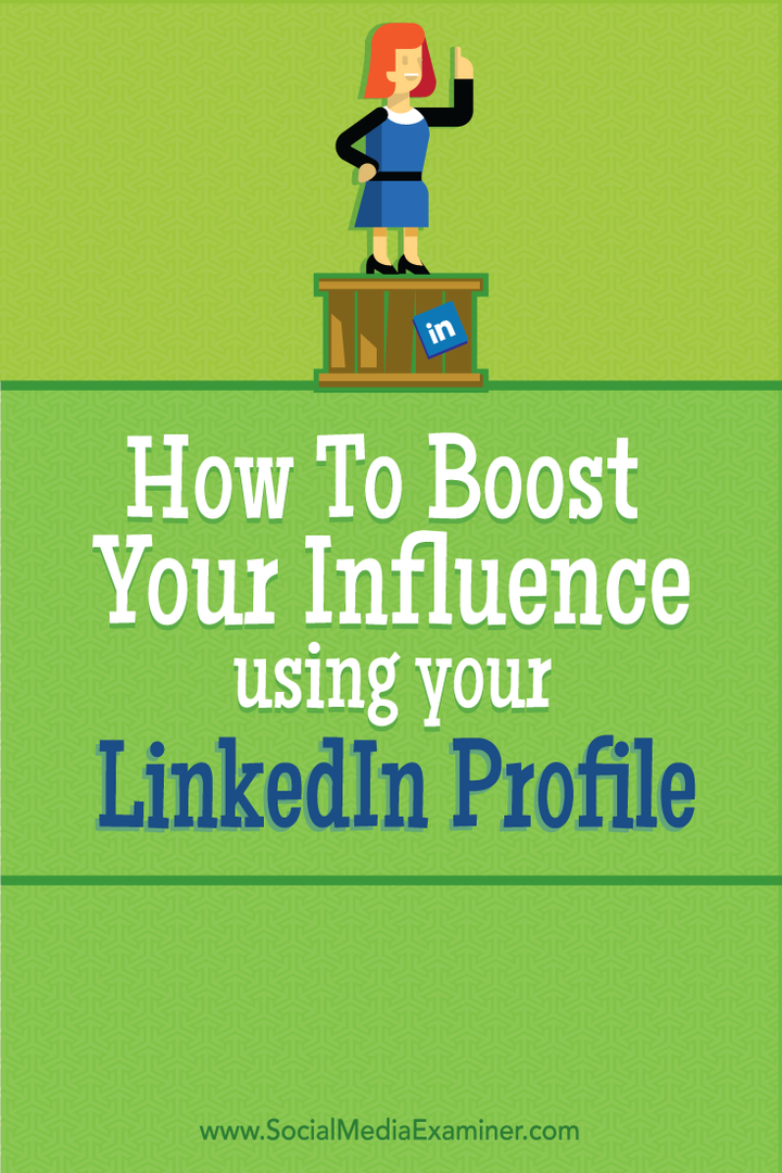 Hoe u uw invloed kunt vergroten met uw LinkedIn-profiel: Social Media Examiner