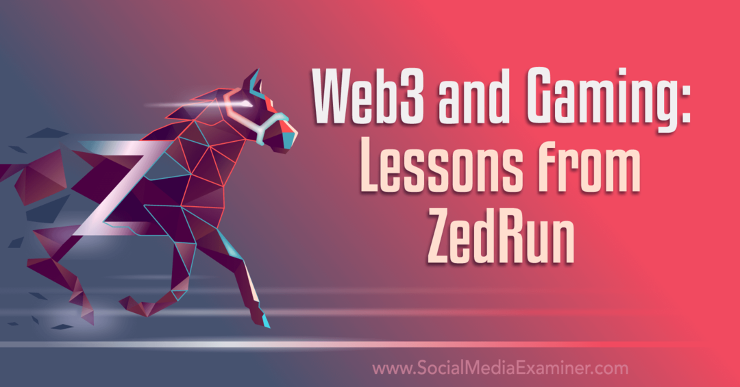 Web3 en gaming: lessen van ZedRun: Social Media Examiner
