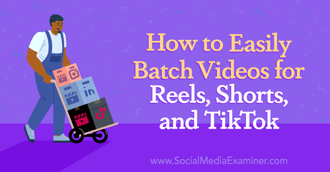 Hoe u gemakkelijk video's kunt batchen voor rollen, shorts en TikTok: Social Media Examiner