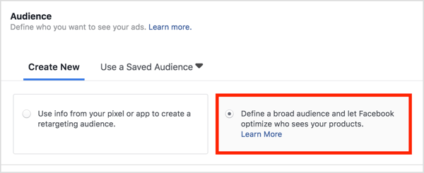 Kies in het gedeelte Doelgroep Definieer een breed publiek en laat Facebook optimaliseren wie uw producten ziet.