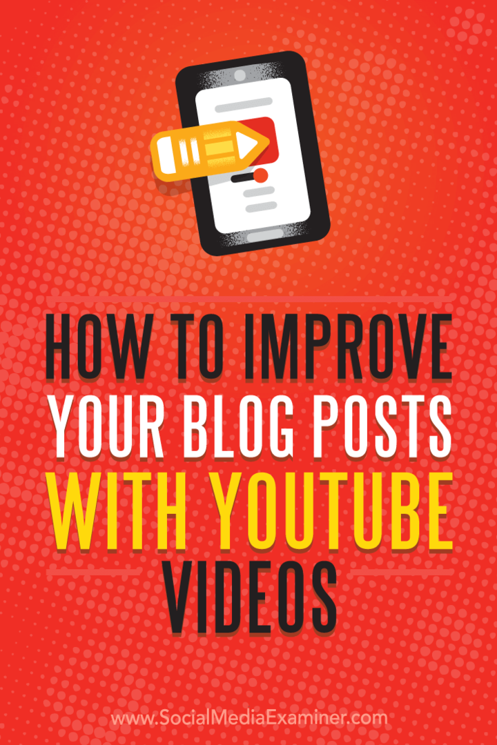 Hoe u uw blogberichten kunt verbeteren met YouTube-video's: Social Media Examiner