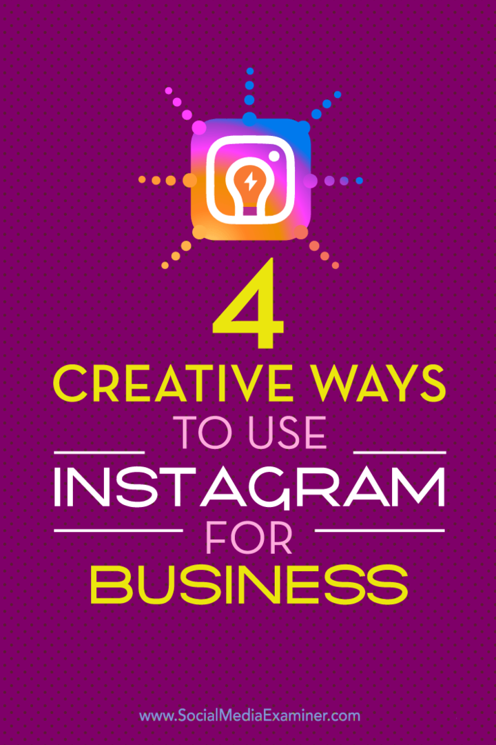 Tips voor vier unieke manieren om uw bedrijf op Instagram onder de aandacht te brengen.