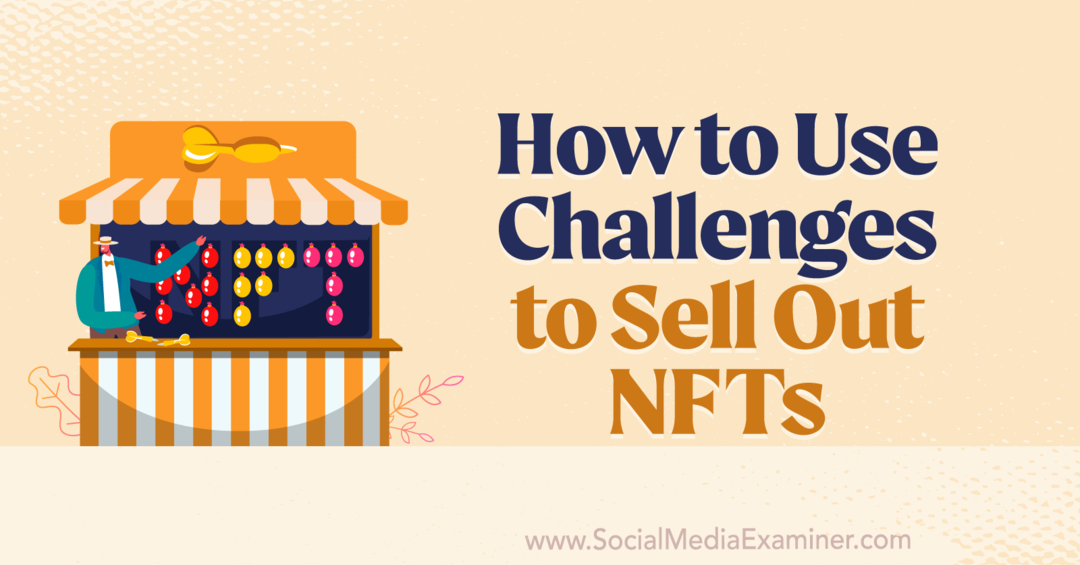 Uitdagingen gebruiken om NFT's-Social Media Examiner uit te verkopen