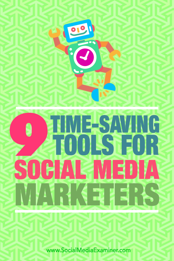 Tips voor negen tools die social media marketeers kunnen gebruiken om tijd te besparen.