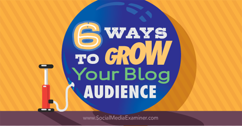 zes manieren om uw blogpubliek te laten groeien