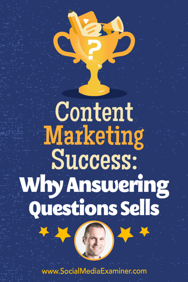 Contentmarketing Succes: waarom het beantwoorden van vragen verkoopt: Social Media Examiner