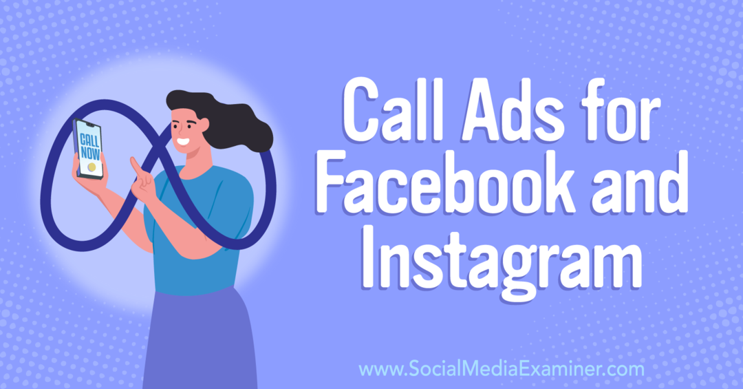 Hoe klanten u kunnen laten bellen: beladvertenties voor Facebook en Instagram-Social Media Examiner