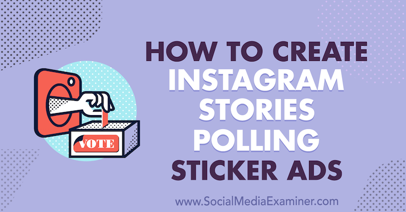 Hoe Instagramverhalen te maken Polling Sticker-advertenties door Susan Wenograd op Social Media Examiner.