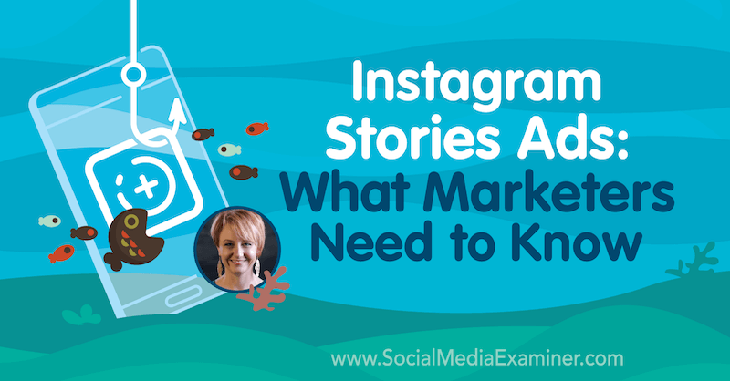 Instagramverhalenadvertenties: wat marketeers moeten weten met inzichten van Susan Wenograd op de Social Media Marketing Podcast.