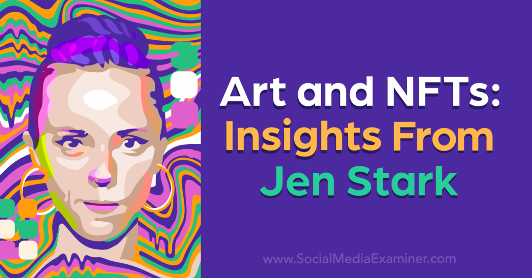 Kunst en NFT's: inzichten van Jen Stark: Social Media Examiner