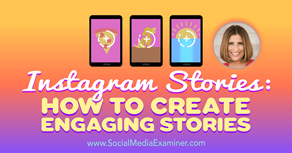 Instagramverhalen: hoe je boeiende verhalen maakt met inzichten van Sue B Zimmerman op de Social Media Marketing Podcast.