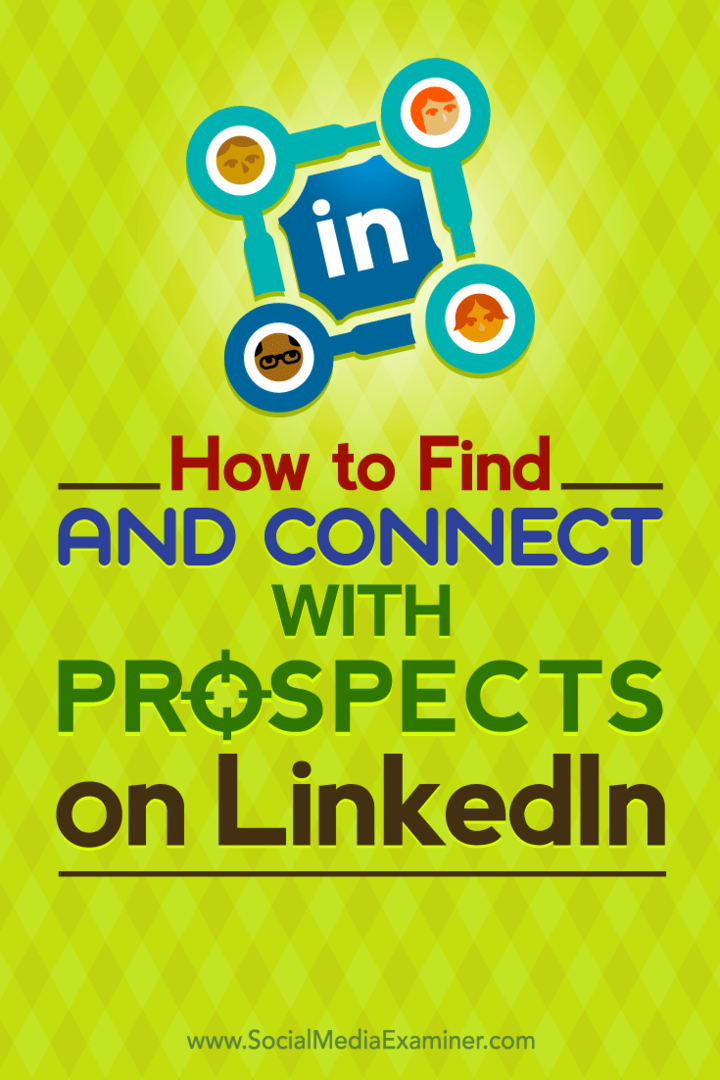 Tips voor het vinden en verbinden van uw beoogde prospects op LinkedIn.