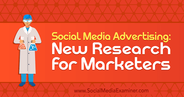 Social Media Advertising: New Research for Marketers door Lisa Clark op Social Media Examiner.