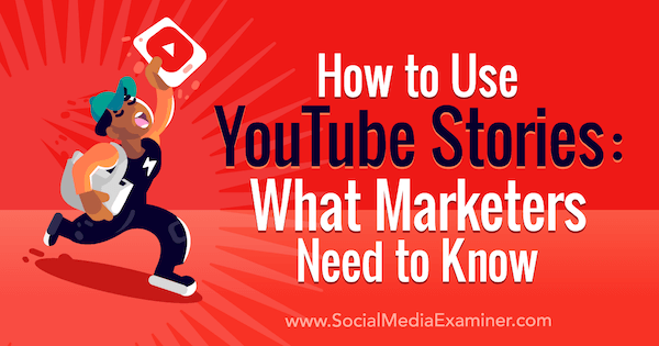 Hoe YouTube-verhalen te gebruiken: wat marketeers moeten weten door Owen Hemsath op Social Media Examiner.