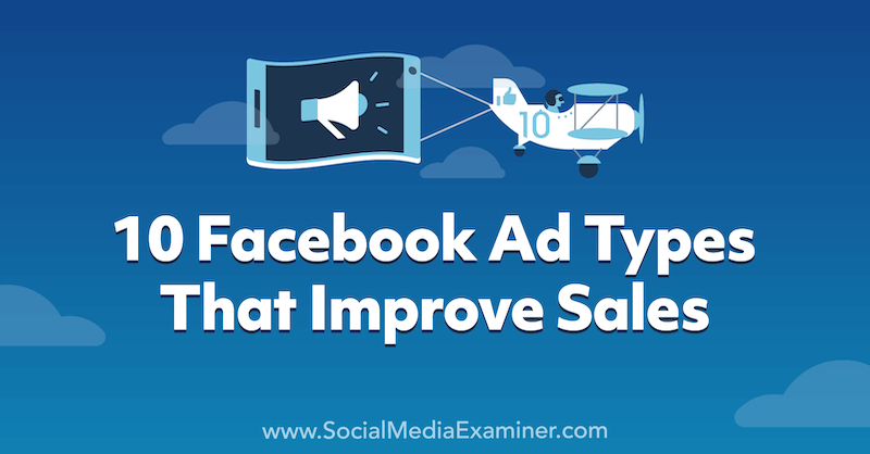 10 Facebook-advertentietypen die de verkoop verbeteren: onderzoeker van sociale media