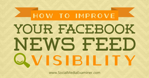 de zichtbaarheid van Facebook-nieuwsfeeds verbeteren