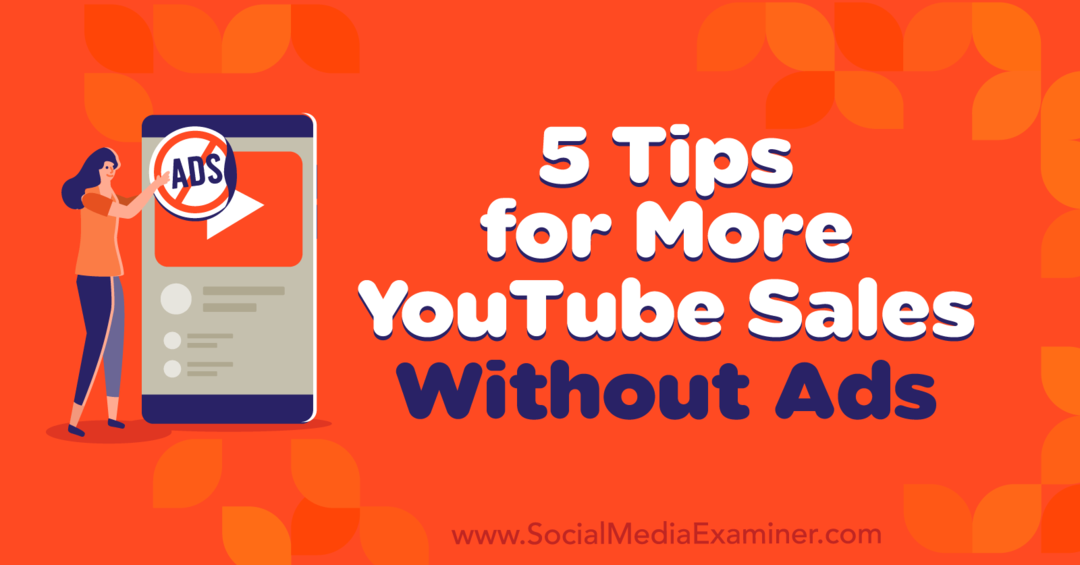 5 tips voor meer YouTube-verkopen zonder advertenties door Naomi Nakashima op Social Media Examiner.