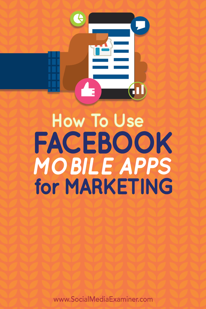 Hoe Facebook mobiele apps te gebruiken voor marketing: Social Media Examiner