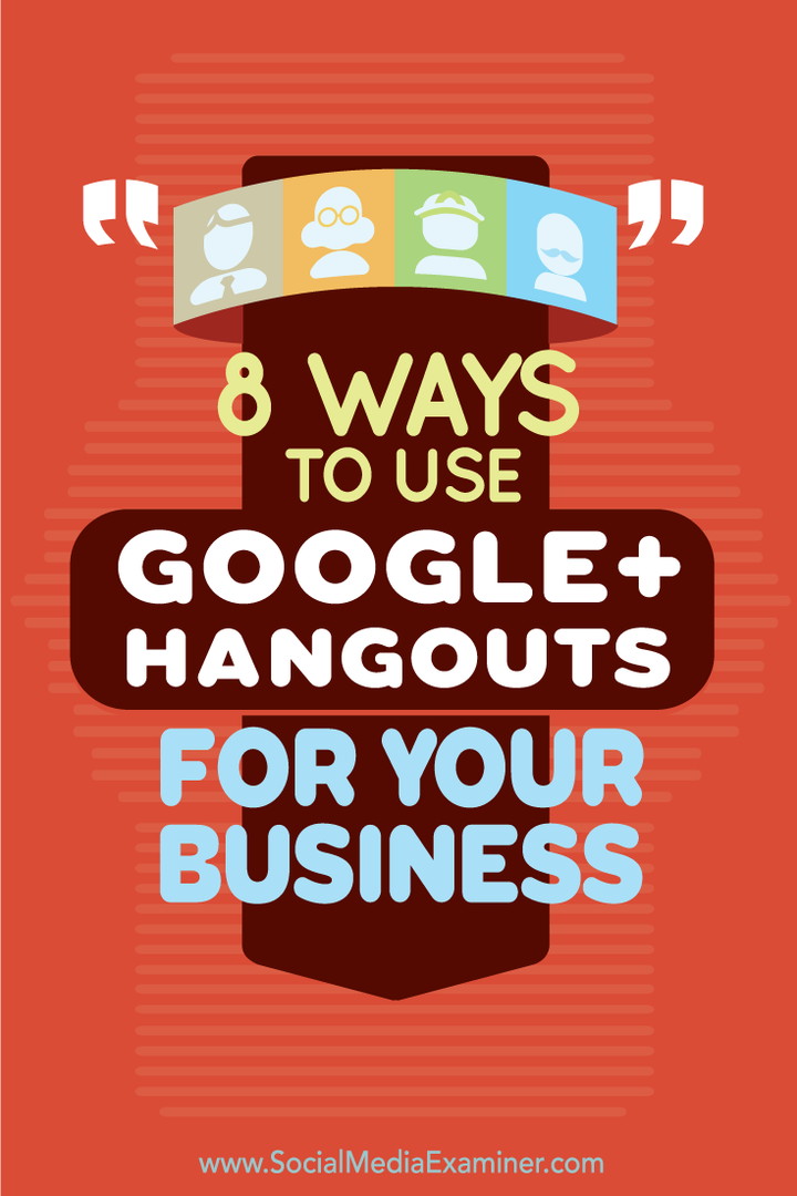 8 manieren om Google+ Hangouts voor uw bedrijf te gebruiken: Social Media Examiner
