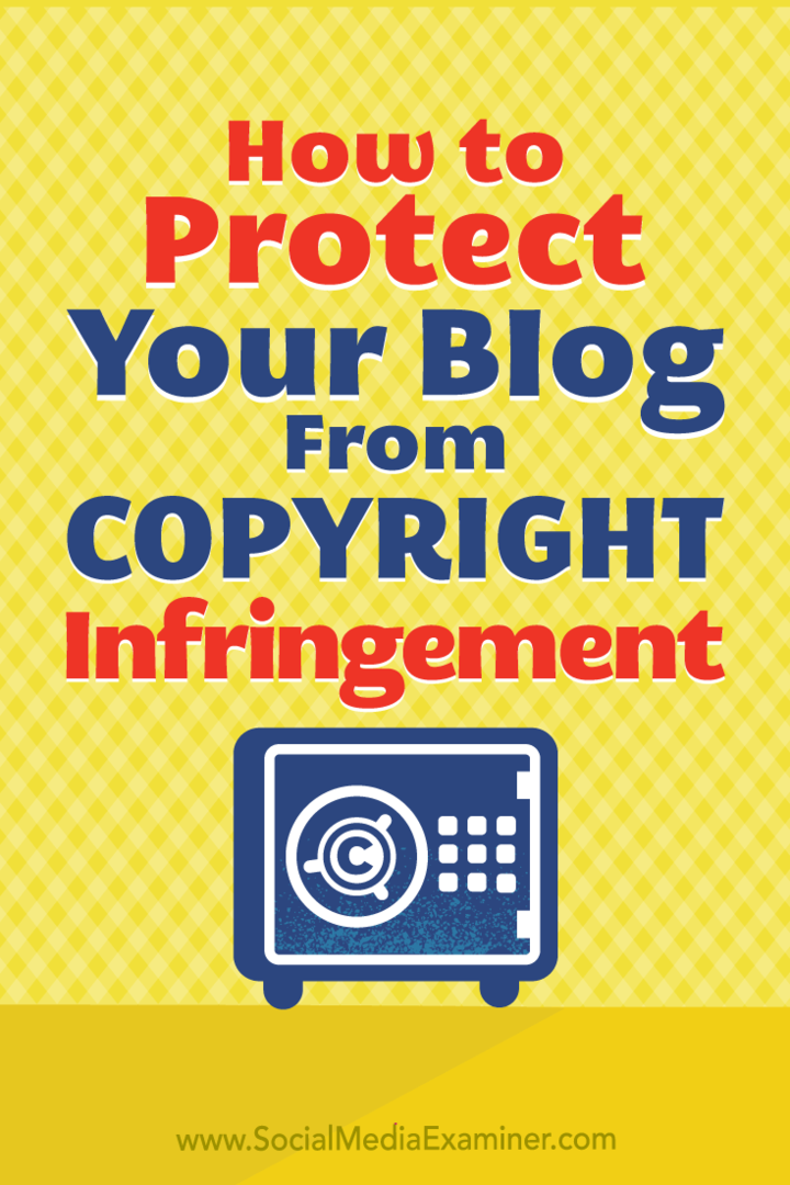 Hoe u uw bloginhoud kunt beschermen tegen inbreuk op het auteursrecht door Sarah Kornblet op Social Media Examiner.